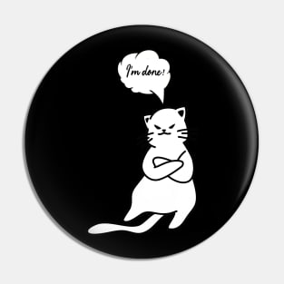 Angry cat im done! Pin