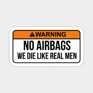 No Airbags We Die Like Real Men Funny Saying By WearYourPassion Magnet