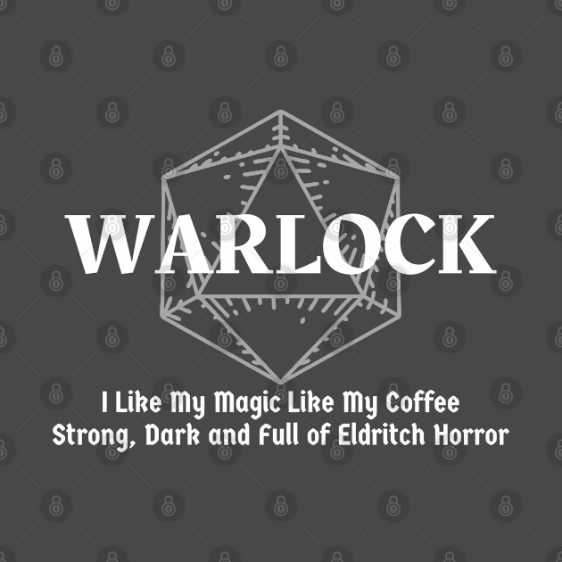 "I Like My Magic Like My Coffee. Strong, Dark and Full Of Eldritch Horror" Warlock Class - Warlock - Phone Case