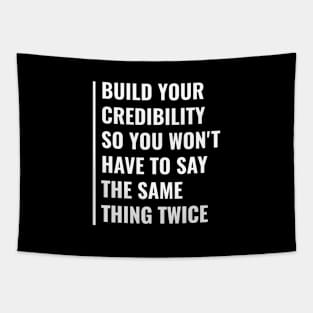 Build Your Credibility To Not Repeat Things Twice Tapestry