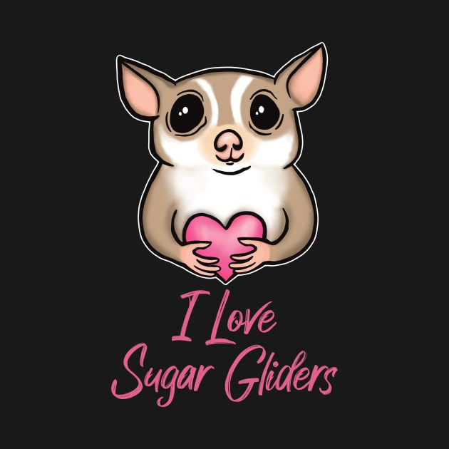 I Love Sugar Glider for Sugar Glider Lovers by Mochi Merch