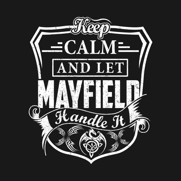 Keep Calm and Let MAYFIELD Handle It by Jenni