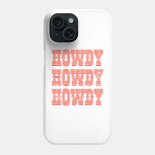 Howdy Howdy Howdy Rodeo Western Country Southern Cowgirl Vintage Phone Case