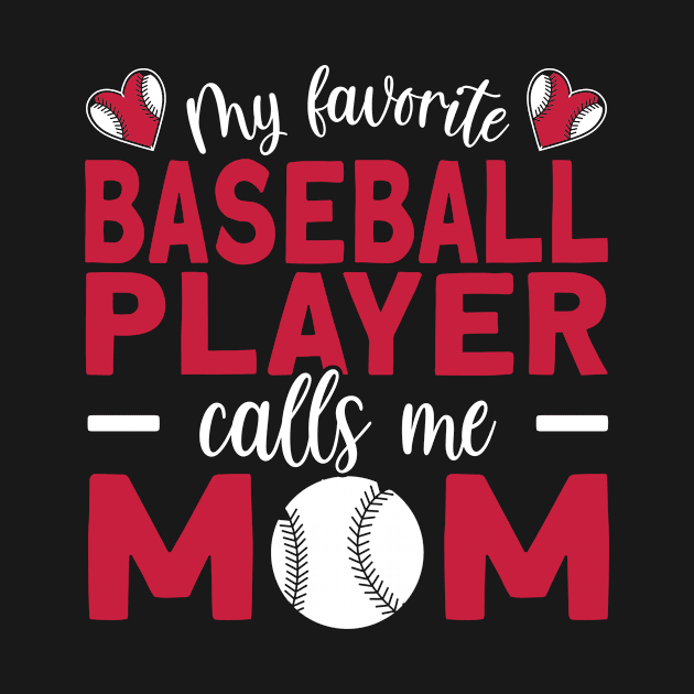 My Favorite Baseball Player Calls Me Mom by TheBestHumorApparel