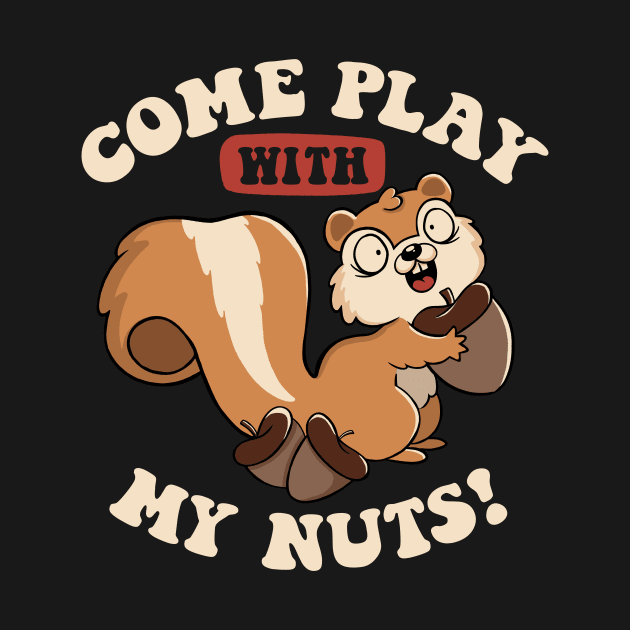 Come Play With My Nuts by Tobe Fonseca by Tobe_Fonseca