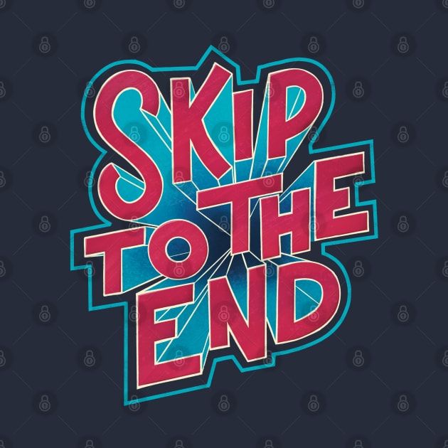 Skip To The End by DaisyBisley