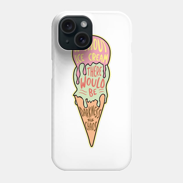 Without Ice Cream' Sweet Food Phone Case by ourwackyhome