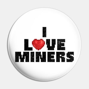 I Love Miners Pin