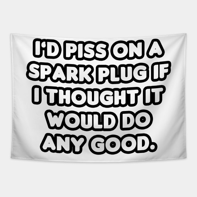 Pissing on Spark Plugs Tapestry by HellraiserDesigns