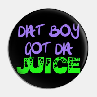 GOT DA JUICE Pin