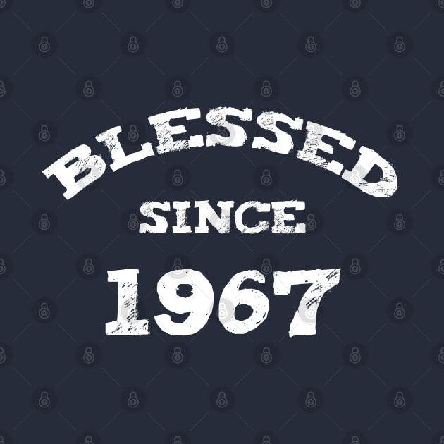 Blessed Since 1967 Cool Blessed Christian Birthday by Happy - Design