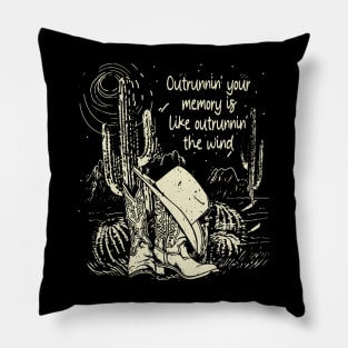 Outrunnin' Your Memory Is Like Outrunnin' The Wind Cowgirl Hat Western Pillow