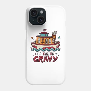 FUNNY THANKSGIVING VICE ADMIRAL OF THE GRAVY BOAT Phone Case