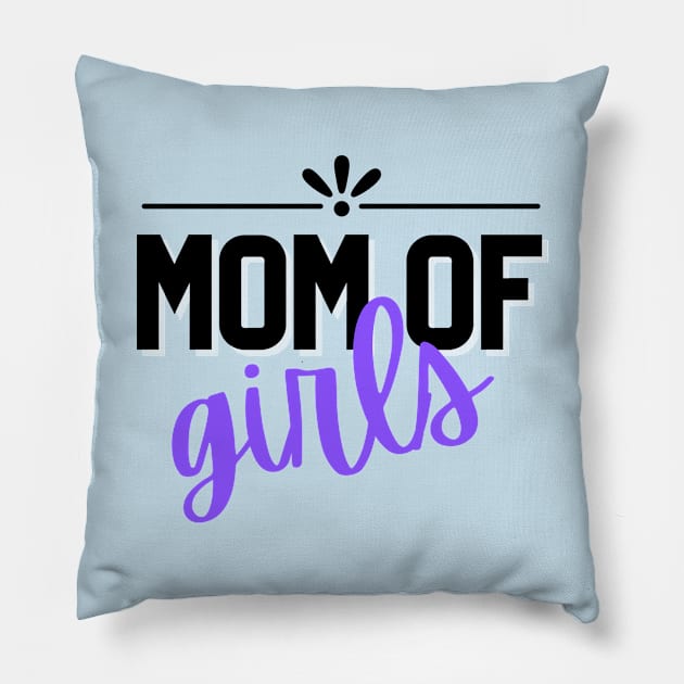 Mom of Girls Pillow by Rebecca Abraxas - Brilliant Possibili Tees