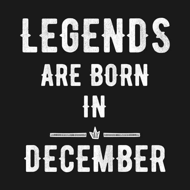 Legends are born in december by captainmood