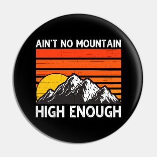 Ain't No Mountain High Enough Pin