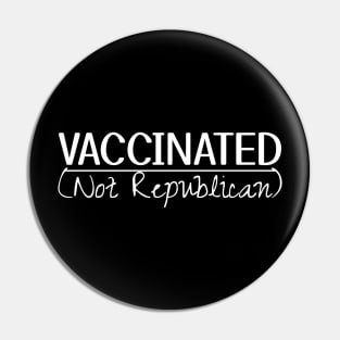 Vaccinated (Not Republican) Pin