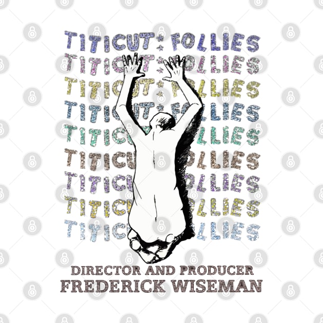 Frederick Wiseman'sTiticut Follies! by Exploitation-Vocation