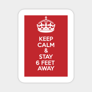 KEEP CALM AND STAY 6 FEET AWAY, SOCIAL DISTANCING. Magnet