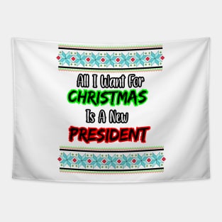 all i want for christmas is a new president Tapestry