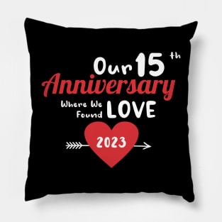 15th Anniversary where we found love 2023 Pillow