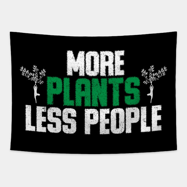 More Plants Less People Funny Gardening gift Tapestry by angel