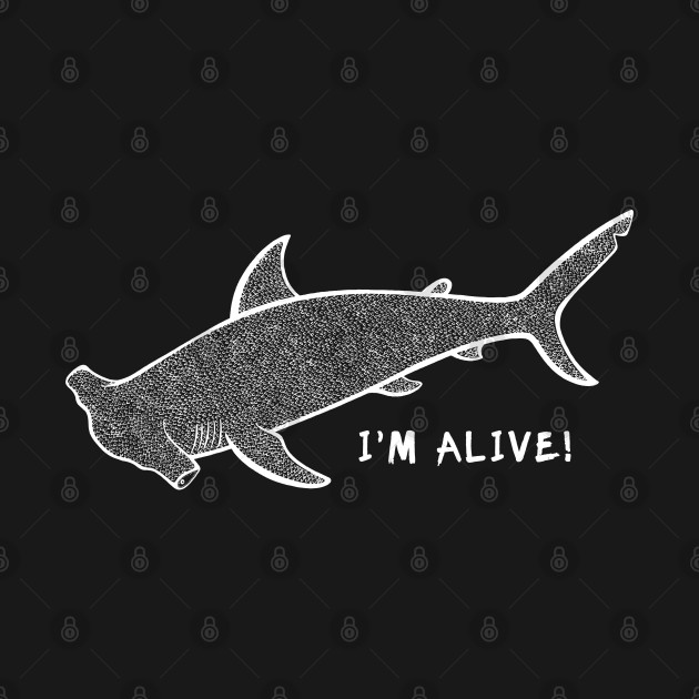 Disover Hammerhead Shark - I'm Alive! - environment conscious animal design - Hammerhead - T-Shirt