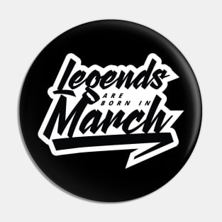 Legends are born in March Pin