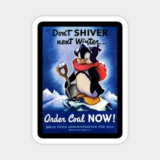Restored Don't Shiver Next Winter! WWII Poster with Penguin Holding A Shovel Magnet