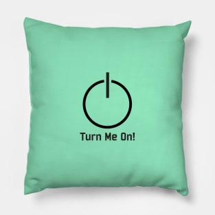 Turn me on! Pillow