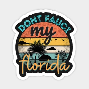 Don't Fauci My Florida For Patriotic Mom And Dad Magnet