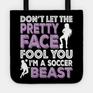 Don't Let The Pretty Face Fool You Women Girls Soccer Tote