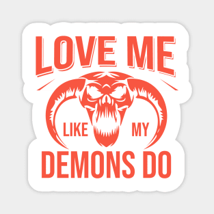 Love me like my demons do Magnet