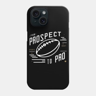 From Prospect to Pro Phone Case