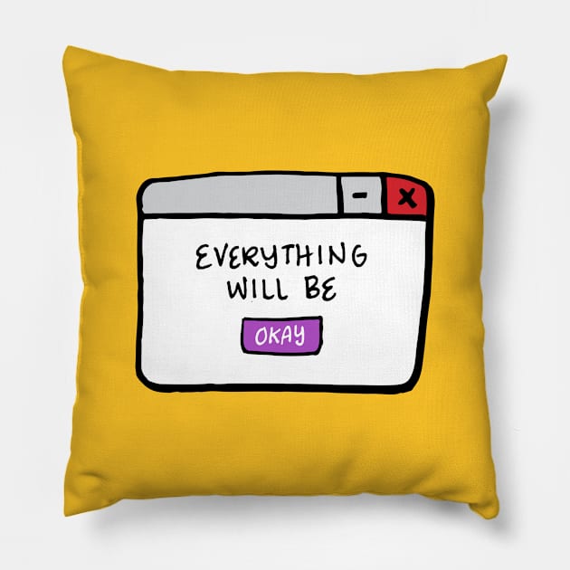 Everything Will Be Okay Pillow by RADdoodads