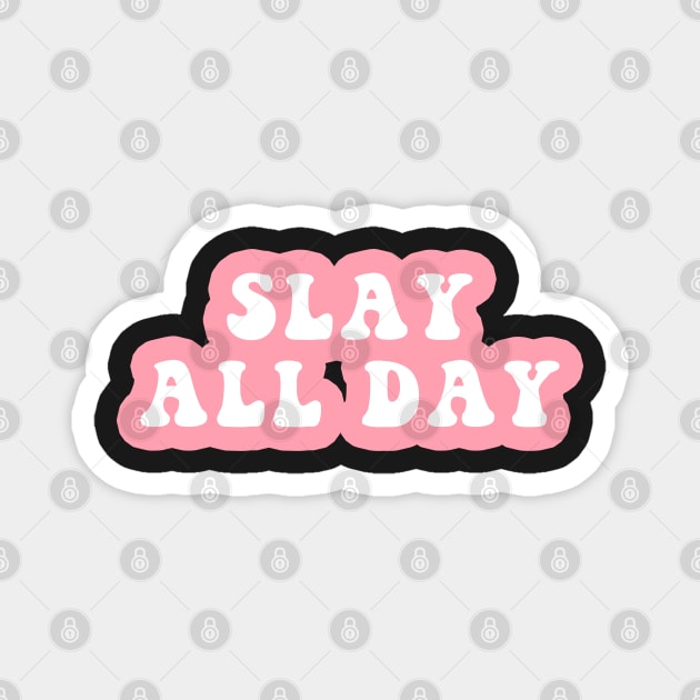 Slay All Day Magnet by CityNoir