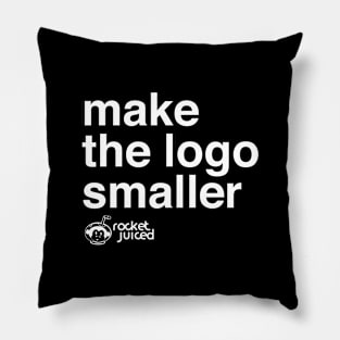 Make the Logo Smaller Pillow