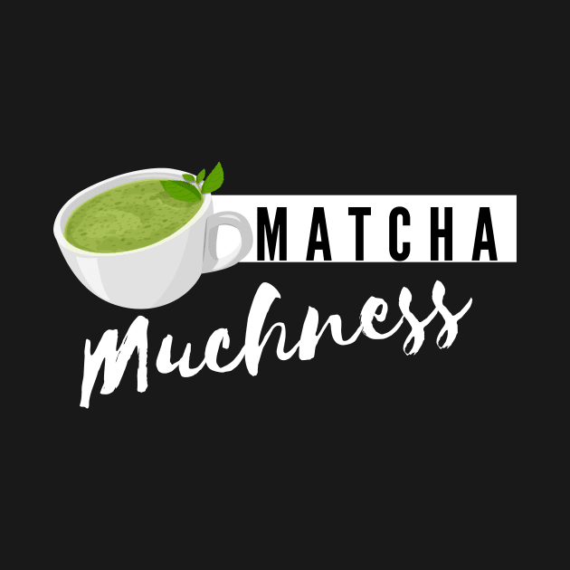 matcha muchness by Tees by broke