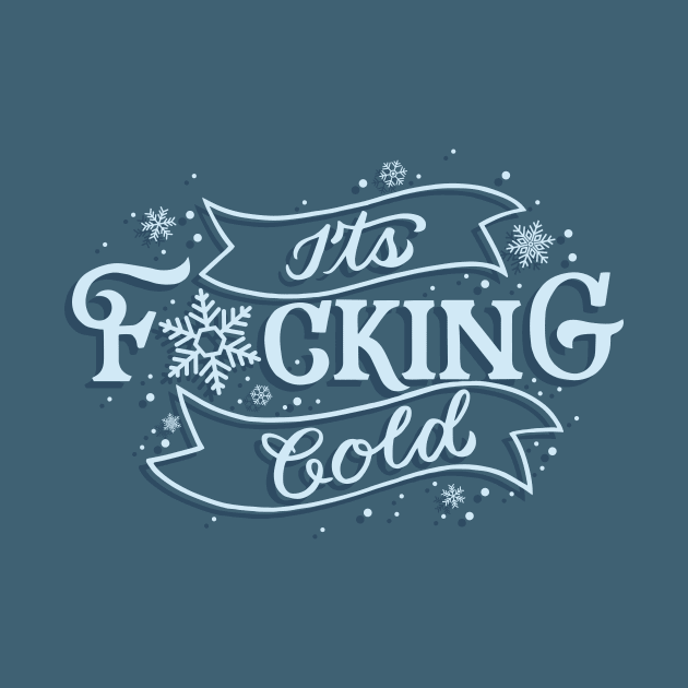 It's Fucking Cold by polliadesign