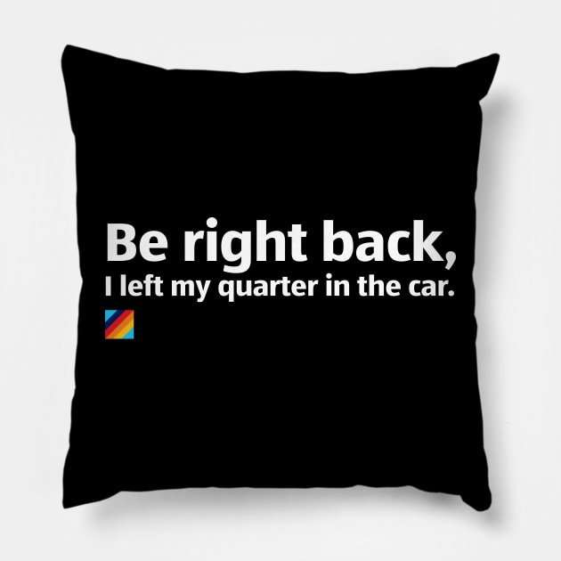 Aldi: Be Right Back, I Forgot My Quarter! Pillow by PixelTim