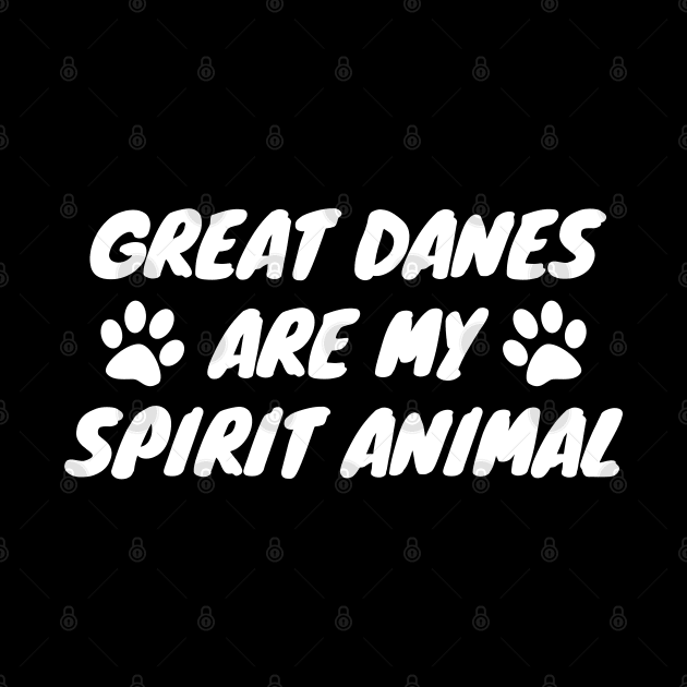 Great Danes Are My Spirit Animal by LunaMay