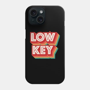 Low Key Phone Case