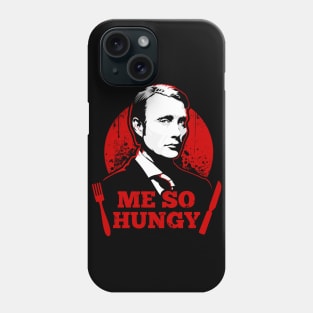 Me So Hungy Phone Case