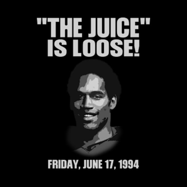 The Juice Is Loose Shirt OJ Simpson by Rainbowmart