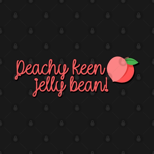 Peachy Keen Jelly Bean - Rizzo Quote by baranskini