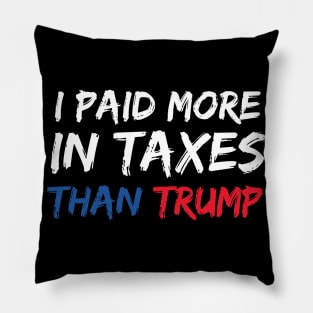 I Paid More In Taxes Than Donald Trump Pillow