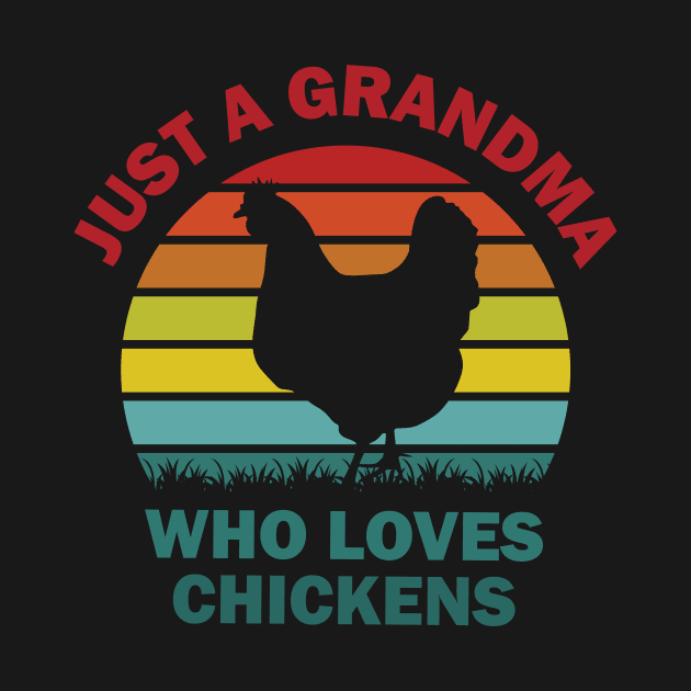 Just a Grandma Who Loves Chickens by RockyDesigns