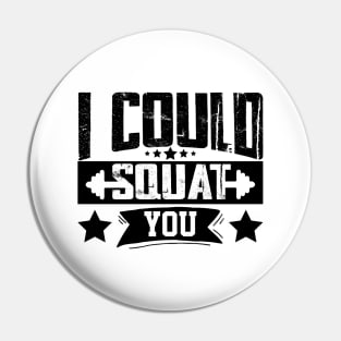 humor workout i could squat you cool weightlifter design girl ego lifting Pin