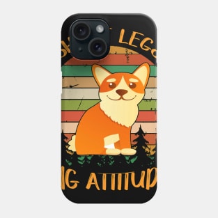 Short Legs Big Attitude (250) Phone Case