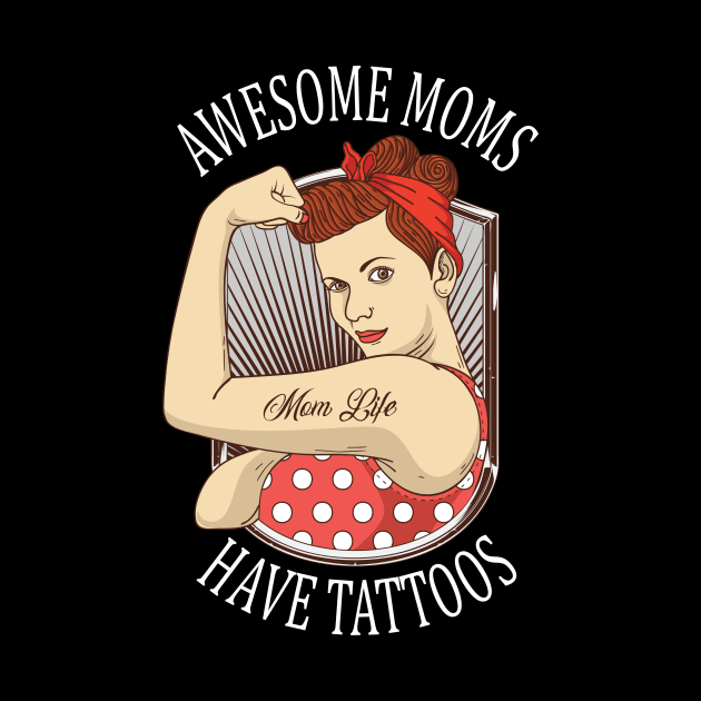 Awesome Moms Have Tattoos Vintage Retro Design by Nowhereman78